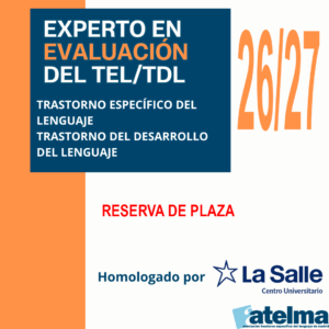 Experto en Evaluación de los Trastornos Específicos del Lenguaje TEL/TDL 2026/2027 - RESERVA PLAZA